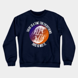 There is a Time for Everything - Funny Sloths Crewneck Sweatshirt